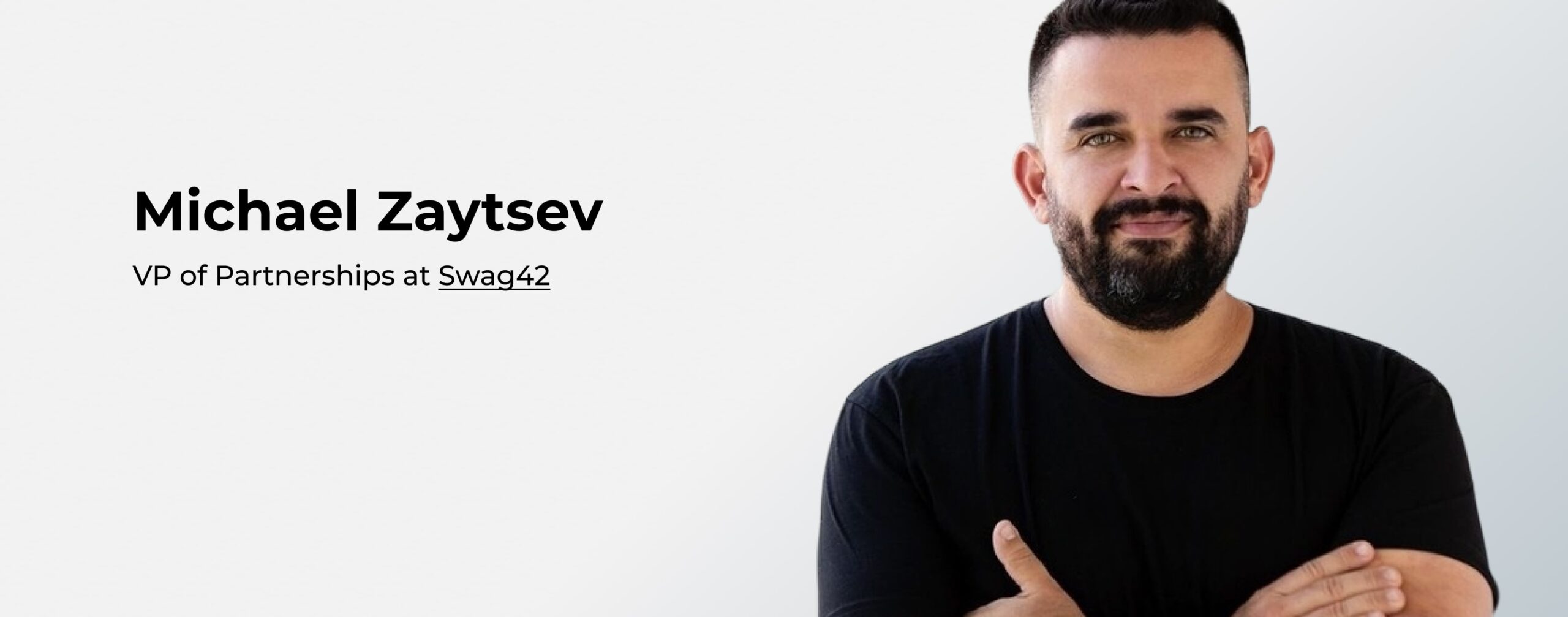 Michael Zaitsev, VP of Partnerships at Swag42
